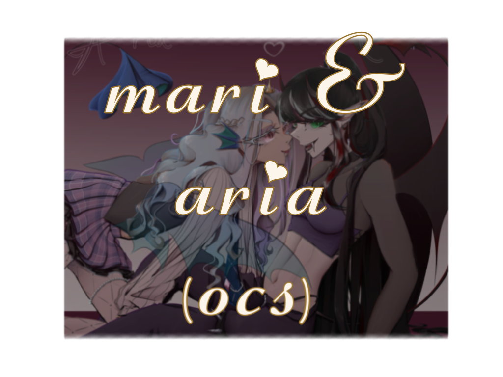 mari and aria (my own characters)